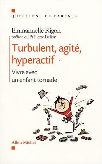 Couverture du livre « Turbulent, agité, hyperactif ; vivre avec un enfant tornade » de Rigon-E aux éditions Albin Michel