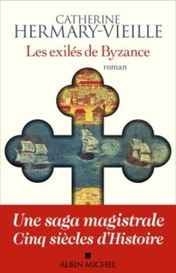 Couverture du livre « Les exilés de Byzance » de Catherine Hermary-Vieille aux éditions Albin Michel