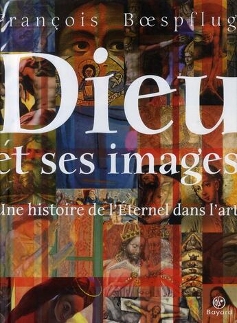 Couverture du livre « Dieu et ses images ; une histoire de l'Eternel dans l'art » de  aux éditions Bayard