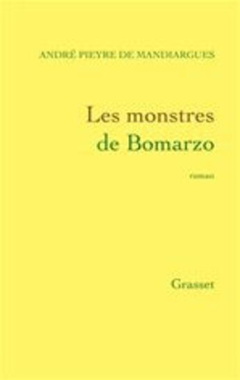 Couverture du livre « Les monstres de Bomarzo » de André Pieyre De Mandiargues aux éditions Grasset Et Fasquelle