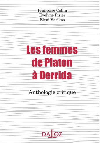 Couverture du livre « Les femmes de Platon à Derrida ; anthologie critique » de Francoise Collin et Eleni Varikas et Evelyne Pisier aux éditions Dalloz
