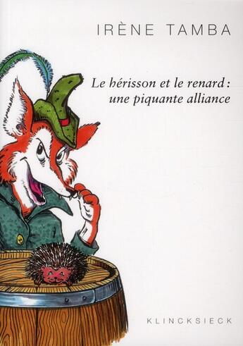 Couverture du livre « Le h2risson et le renard : une piquante alliance » de Irene Tamba aux éditions Klincksieck