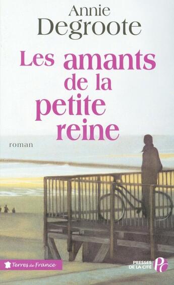 Couverture du livre « Les amants de la petite reine » de Annie Degroote aux éditions Presses De La Cite