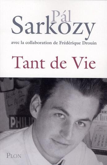 Couverture du livre « Tant de vie » de Pal Sarkozy et Frederique Drouin aux éditions Plon