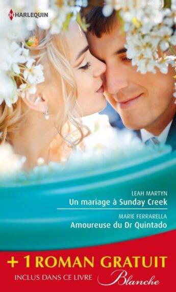 Couverture du livre « Un mariage à Sunday Creek ; amoureuse du Dr Quintado ; un cadeau pour le Dr Patterson VT » de Leah Martyn et Alison Roberts et Marie Ferrarella aux éditions Harlequin