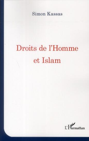 Couverture du livre « Droits de l'Homme et Islam » de Simon Kassas aux éditions L'harmattan