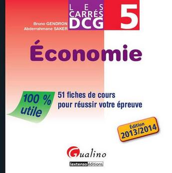 Couverture du livre « Économie ; 51 fiches de cours pour réussir votre épreuve » de Bruno Gendron et Abderrahmane Saker aux éditions Gualino