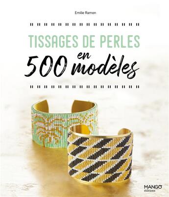 Couverture du livre « Tissages de perles en 500 modèles » de Emilie Ramon aux éditions Mango