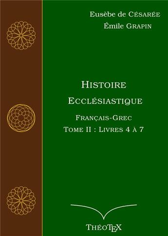 Couverture du livre « Histoire ecclésiastique, francais-grec t.2 ; livres 4 à 7 » de Eusebe De Cesaree et Emile Grapin aux éditions Books On Demand