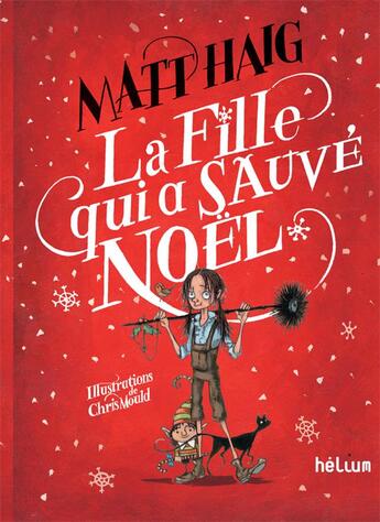 Couverture du livre « La fille qui a sauvé Noêl » de Chris Mould et Haig Matt aux éditions Helium