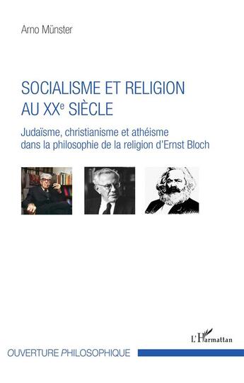 Couverture du livre « Socialisme et religion au XXe siècle ; judaïsme, christianisme et athéisme dans la philosophie de la religion d'Ernest Bloch » de Arno Munster aux éditions L'harmattan