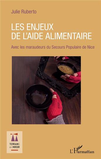 Couverture du livre « Les enjeux de l'aide alimentaire ; avec les maraudeurs du Secours Populaire de Nice » de Ruberto Julie aux éditions L'harmattan