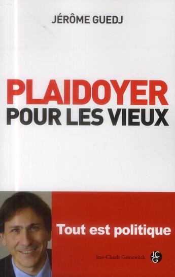 Couverture du livre « Plaidoyer pour les vieux » de Jerome Guedj aux éditions Jean-claude Gawsewitch