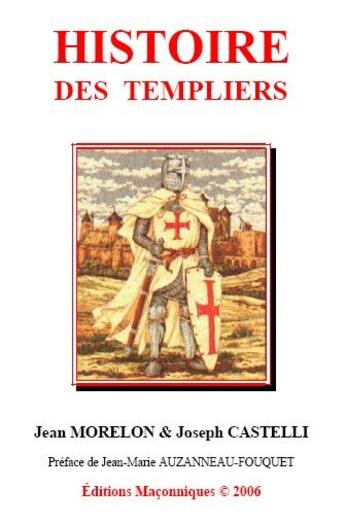 Couverture du livre « Histoire des Templiers » de Joseph Castelli et Jean Morelon aux éditions Editions Maconniques