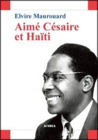 Couverture du livre « Aimé, Cesaire et Haïti » de Elvire Maurouard aux éditions L'harmattan