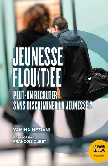 Couverture du livre « Jeunesse flou(t)ée: peut-on recruter sans discriminer la jeunesse » de Yamina Meziani aux éditions Bord De L'eau