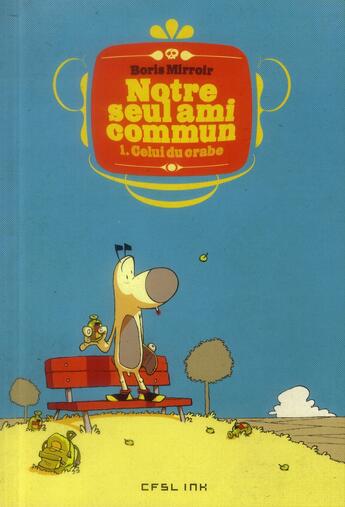 Couverture du livre « Notre seul ami commun t.1 : celui du crabe » de Boris Mirroir aux éditions Cfsl Ink