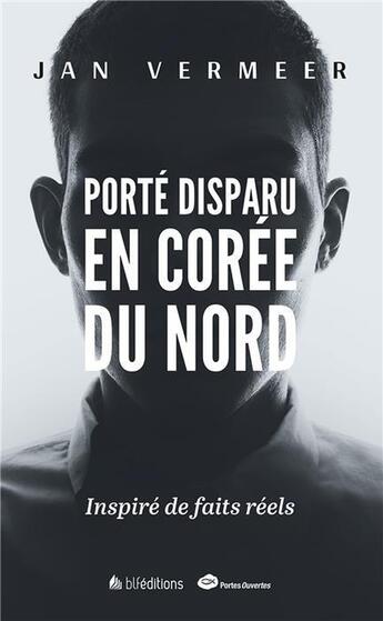 Couverture du livre « Portédisparu en Corée du Nord » de Jan Vermeer aux éditions Blf Europe