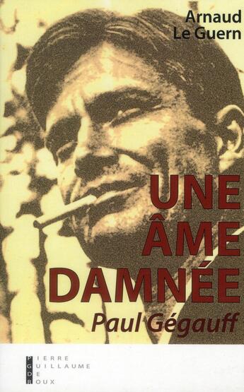 Couverture du livre « Une Âme Damnée, Paul Gégauff Récit » de Arnaud Le Guern aux éditions Pierre-guillaume De Roux