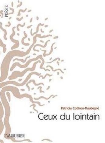 Couverture du livre « Ceux du lointain » de Patricia Cottron-Daubigne aux éditions L'amourier