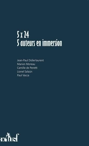 Couverture du livre « 5x24 ; 5 auteurs en immersion » de  aux éditions Actusf