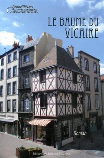 Couverture du livre « Le baume du vicaire » de Jean-Pierre Croizier aux éditions Monts D'auvergne