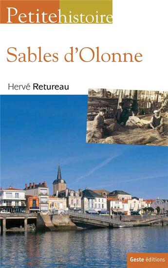 Couverture du livre « Petite histoire des Sables d'Olonne » de Herve Retureau aux éditions Geste