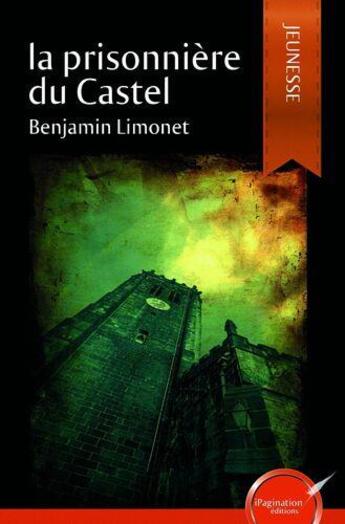 Couverture du livre « La prisonniere du castel » de Limonet Benjamin aux éditions Ipagination Editions