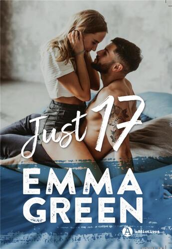 Couverture du livre « Just 17 » de Emma Green aux éditions Editions Addictives