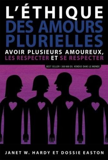 Couverture du livre « L'éthique des amours plurielles : avoir plusieurs amoureux, les respecter et se respecter » de Dossie Easton et Janet Hardy aux éditions De L'eveil