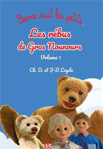 Couverture du livre « Les rébus de gros nounours t.1 » de Jean-Baptiste Laydu et Christine Laydu et Dominique Laydu aux éditions Editions Lc