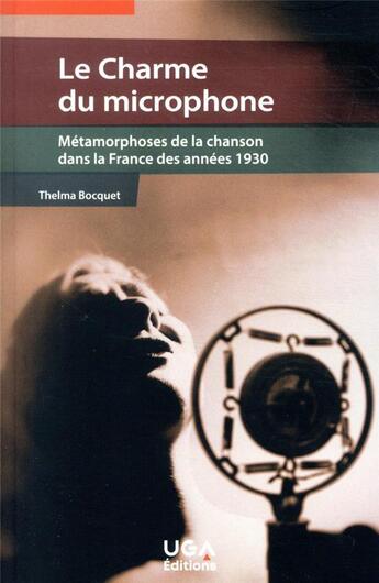 Couverture du livre « Le charme du microphone : métamorphoses de la chanson dans la France des années 1930 » de Thelma Bocquet aux éditions Uga Éditions