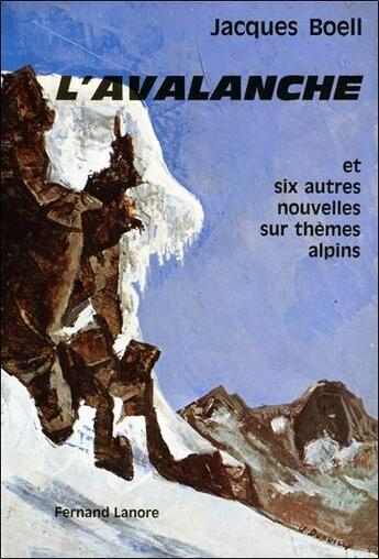 Couverture du livre « L'avalanche et six autres nouvelles sur themes alpins » de Boell Jacques aux éditions Lanore