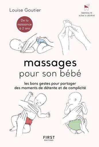 Couverture du livre « Les massages pour son bébé » de Pauline et Louise Gautier et Collectif aux éditions First