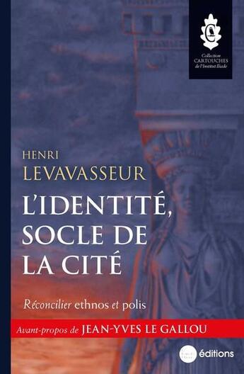 Couverture du livre « L'identité, socle de la cité : réconcilier ethnos et polis » de Henri Levavasseur aux éditions La Nouvelle Librairie