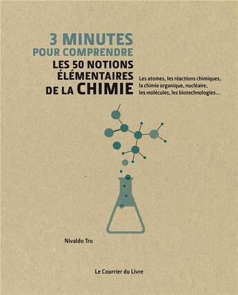 Couverture du livre « 3 minutes pour comprendre ; les 50 notions élémentaires de la chimie » de Nivaldo Tro aux éditions Courrier Du Livre