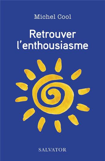 Couverture du livre « Retrouver l'enthousiasme » de Michel Cool aux éditions Salvator