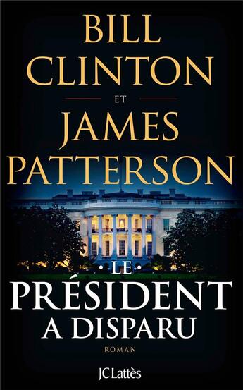 Couverture du livre « Le président a disparu » de James Patterson et Bill Clinton aux éditions Lattes