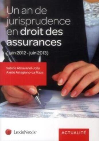 Couverture du livre « Un an de jurisprudence en droit des assurances » de Sabine Abravanel-Jolly et Axelle Astegiano-La Rizza aux éditions Lexisnexis