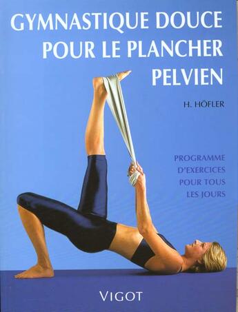 Couverture du livre « Gymnastique douce pour le plancher pelvien » de Heike Hofler aux éditions Vigot