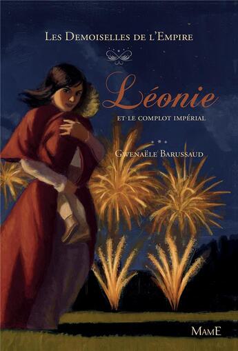 Couverture du livre « Les demoiselles de l'Empire Tome 3 ; Léonie et le complot impérial » de Gwenaele Barussaud et Olivier Desvaux aux éditions Mame