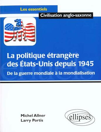 Couverture du livre « La politique etrangere des etats-unis depuis 1945 » de Allner/Portis aux éditions Ellipses