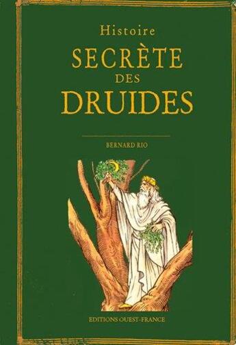 Couverture du livre « Histoire secrète des druides » de Bernard Rio aux éditions Ouest France