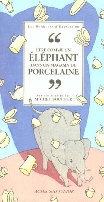 Couverture du livre « Etre comme un elephant dans un magasin de porcelaine » de Michel Boucher aux éditions Actes Sud