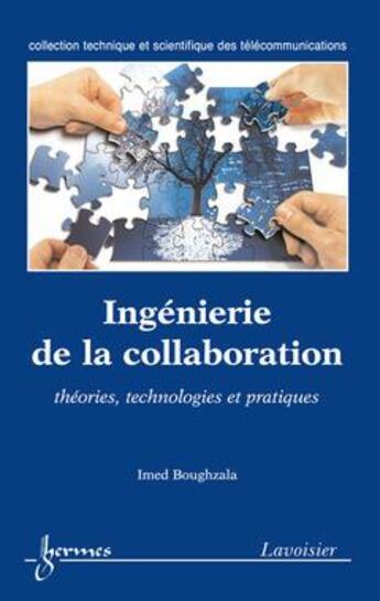 Couverture du livre « Ingenierie de la collaboration theories technologies et pratiques collection technique et scientifiq » de Boughzala aux éditions Hermes Science Publications