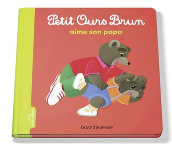 Couverture du livre « Petit Ours Brun aime son papa » de Marie Aubinais et Daniele Bour aux éditions Bayard Jeunesse