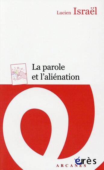 Couverture du livre « La parole et l'aliénation » de Lucien Israel aux éditions Eres