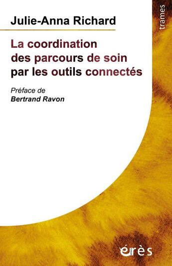 Couverture du livre « La coordination des parcours de soin par les outils connectés » de Julie-Anne Richard aux éditions Eres