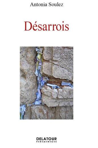 Couverture du livre « Désarrois » de Antonia Soulez aux éditions Delatour