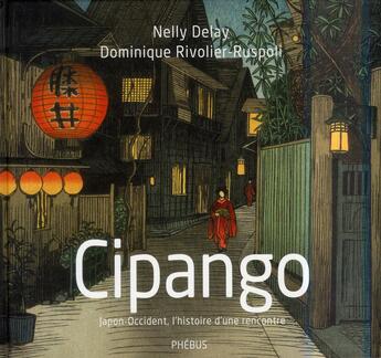 Couverture du livre « Cipango » de Nelly Delay et Dominique Rivolier-Ruspoli aux éditions Phebus